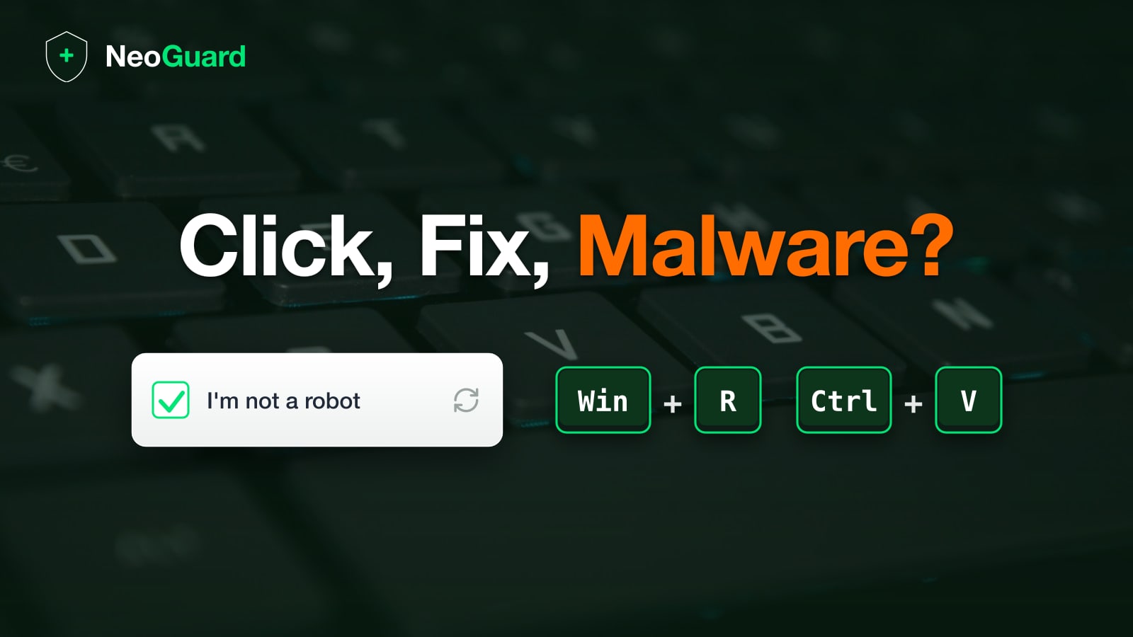 Click, Fix, Malware? How Fake CAPTCHAs Fuel ClickFix Attacks